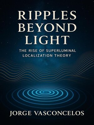 cover image of Ripples Beyond Light--The Rise of Superluminal Localization Theory